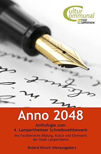 Beispielbild fr Anno 2048: Anthologie zum 4. Lampertheimer Schreibwettbewerb zum Verkauf von medimops