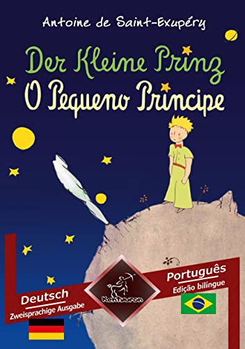 Stock image for Der Kleine Prinz - O Pequeno Prncipe: Zweisprachiger paralleler Text - Texto bilngue em paralelo: Deutsch - Brasilianisches Portugiesisch / Alemo - Portugus Brasileiro for sale by medimops