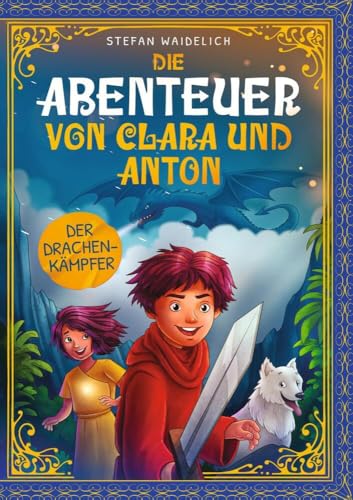 Beispielbild fr Die Abenteuer von Clara und Anton: Der Drachenkmpfer zum Verkauf von Buchpark