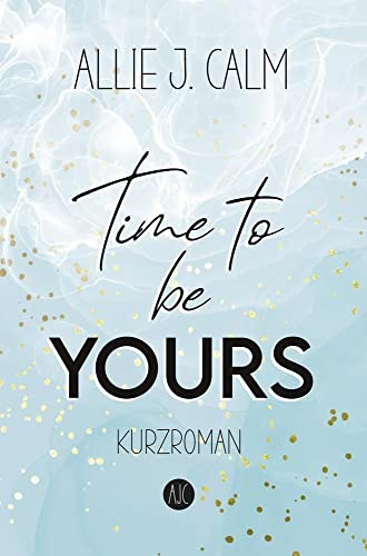 Imagen de archivo de Time to be YOURS: New Adult Kurzroman (Kerrington Reihe) a la venta por medimops