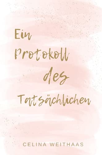 9783754903131: Ein Protokoll des Tatschlichen