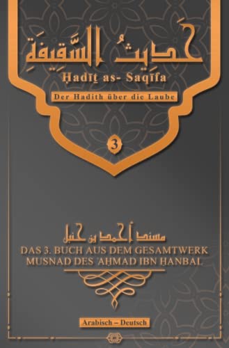 Imagen de archivo de Der Hadith ber die Laube - ?ad?? as- Saq?fa: Buch 3 aus dem Gesamtwerk des Musnad von ?A?mad ibn ?anbal (German Edition) a la venta por GF Books, Inc.