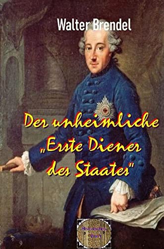 9783754935149: Der unheimliche „Erste Diener des Staates“: Schicksale um Friedrich II.