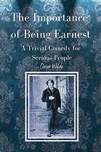 Imagen de archivo de The Importance of Being Earnest A Trivial Comedy for Serious People a la venta por GreatBookPrices