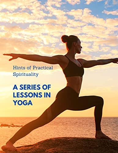 Stock image for Hints of Practical Spirituality: A Series of Lessons in Yoga for sale by GreatBookPrices