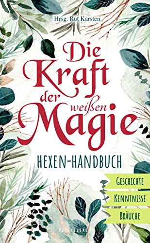 Stock image for Die Kraft der weien Magie - Hexen-Handbuch: Geschichte - Kenntnisse - Bruche for sale by medimops