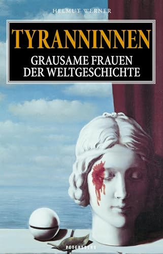 Stock image for Tyranninnen: Grausame Frauen der Weltgeschichte for sale by GF Books, Inc.