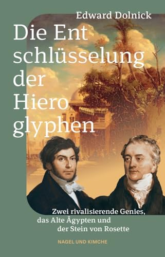 Beispielbild fr Die Entschlsselung der Hieroglyphen: Zwei rivalisierende Genies, das Alte gypten und der Stein von Rosette: Zwei rivalisierende Gromchte, das Alte gypten und der Stein von Rosette zum Verkauf von medimops