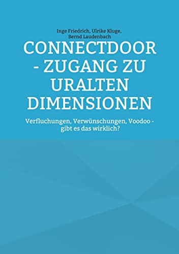 Stock image for ConnectDoor - Zugang zu uralten Dimensionen: Verfluchungen, Verwnschungen, Voodoo - gibt es das wirklich? (German Edition) for sale by Lucky's Textbooks