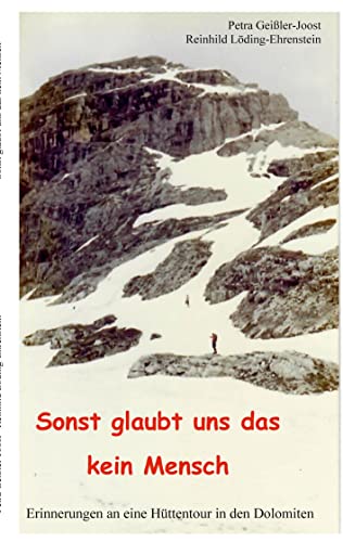Stock image for Sonst glaubt uns das kein Mensch: Erinnerungen an eine Httentour in den Dolomiten for sale by medimops