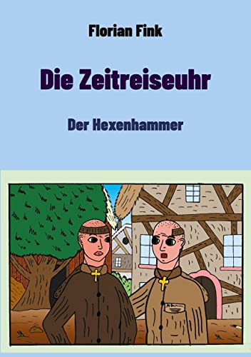 Stock image for Die Zeitreiseuhr: Der Hexenhammer (German Edition) for sale by Lucky's Textbooks