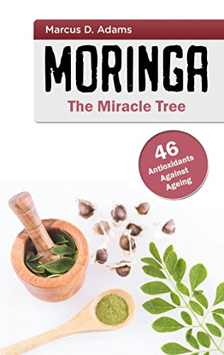 9783755712343: Moringa - The Miracle Tree: 46 Antioxidants Against Ageing