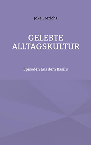 Imagen de archivo de Gelebte Alltagskultur: Episoden aus dem Basil's (German Edition) a la venta por Lucky's Textbooks