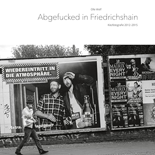 Beispielbild fr Abgefucked in Friedrichshain: Kiezfotografie 2012-2015 zum Verkauf von Chiron Media