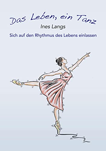 Stock image for Das Leben, ein Tanz: Sich auf den Rhythmus des Lebens einlassen (German Edition) for sale by Lucky's Textbooks