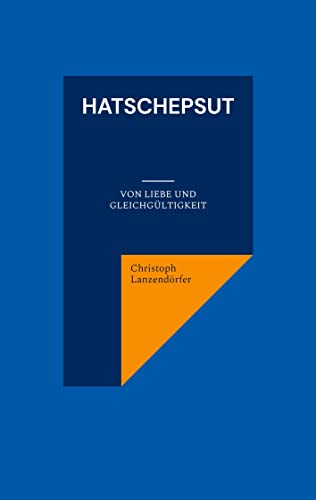 Beispielbild fr Hatschepsut: Von Liebe und Gleichgltigkeit zum Verkauf von medimops