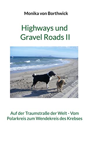 Stock image for Highways und Gravel Roads II: Auf der Traumstrae der Welt - Vom Polarkreis zum Wendekreis des Krebses for sale by Revaluation Books