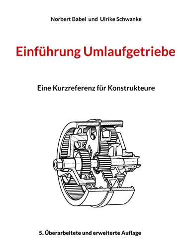 Einführung Umlaufgetriebe : Eine Kurzreferenz für Konstrukteure - Norbert Babel