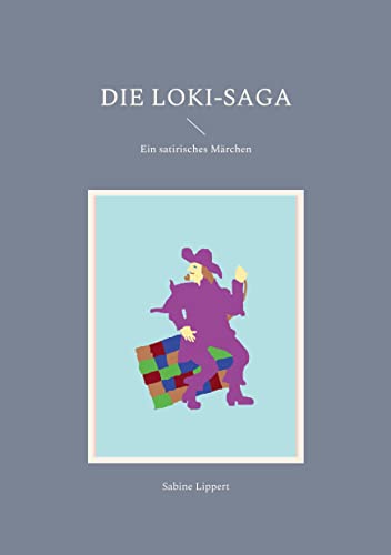 Stock image for Die Loki-Saga: Ein satirisches Mrchen (German Edition) for sale by Lucky's Textbooks