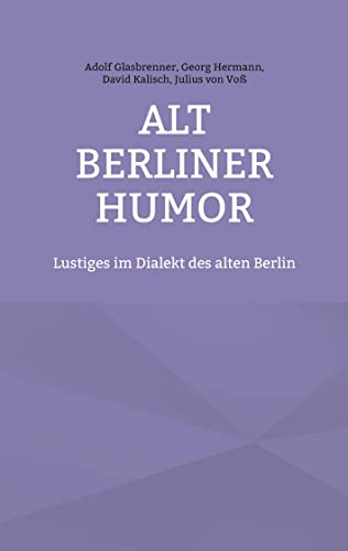 Imagen de archivo de Alt Berliner Humor: Lustiges im Dialekt des alten Berlin (German Edition) a la venta por Lucky's Textbooks