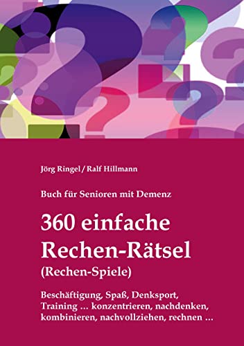 Stock image for Buch fr Senioren mit Demenz - 360 einfache Rechen-Rtsel / Rechen-Spiele: Beschftigung, Spa, Denksport, Training: konzentrieren, nachdenken, kombinieren, nachvollziehen, rechnen (German Edition) for sale by Lucky's Textbooks