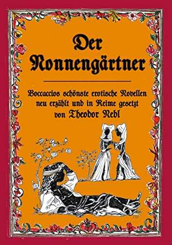 Stock image for Der Nonnengrtner: Boccaccios schnste erotische Novellen neu erzhlt und in Reime gesetzt (German Edition) for sale by Lucky's Textbooks