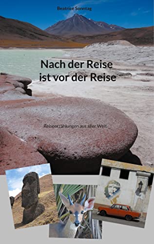 Stock image for Nach der Reise ist vor der Reise: Reiseerzhlungen aus aller Welt (German Edition) for sale by Lucky's Textbooks