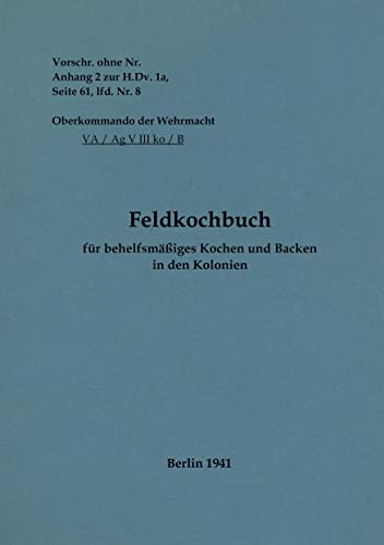 9783755740292: Feldkochbuch fr behelfsmiges Kochen und Backen in den Kolonien: 1941 - Neuauflage 2022 (German Edition)