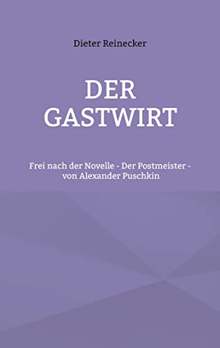 Stock image for Der Gastwirt: Frei nach der Novelle - Der Postmeister - von Alexander Puschkin (German Edition) for sale by Lucky's Textbooks