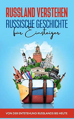 9783755754534: Russland verstehen - Russische Geschichte fr Einsteiger: Von der Entstehung Russlands bis heute (German Edition)