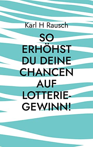 Stock image for So erhhst Du Deine Chancen auf Lotterie-Gewinn!: Spezial-Report (German Edition) for sale by Lucky's Textbooks