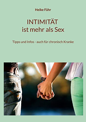 Stock image for INTIMITT ist mehr als Sex: Tipps und Infos - auch fr chronisch Kranke (German Edition) for sale by Lucky's Textbooks
