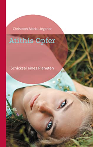 9783755760344: Atithis Opfer: Schicksal eines Planeten (German Edition)
