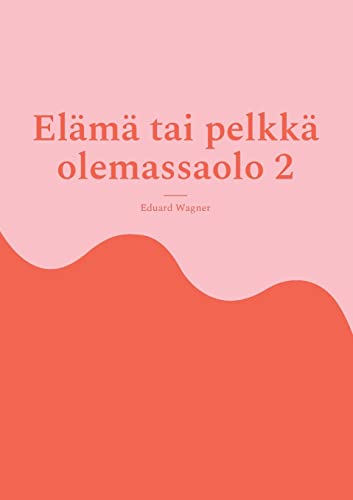 Beispielbild fr Elm tai pelkk olemassaolo 2: Olen tyytyvinen? (Finnish Edition) zum Verkauf von Lucky's Textbooks