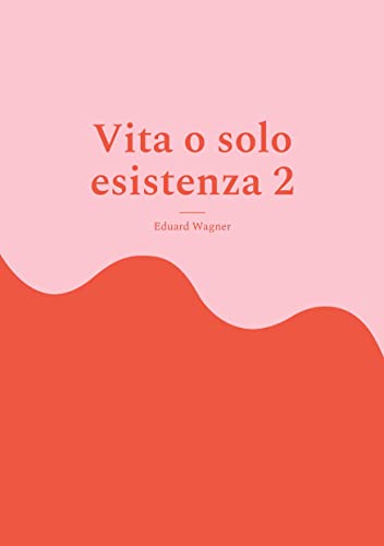 Beispielbild fr Vita o solo esistenza 2: Sono soddisfatto? (Italian Edition) zum Verkauf von Lucky's Textbooks