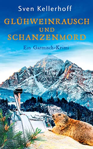 Beispielbild fr Glhweinrausch und Schanzenmord: Ein Garmisch-Krimi (Ein Fall fr Anna Zhler und Leopold Geiger) zum Verkauf von medimops