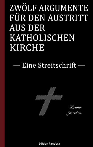 9783755766391: Zwlf Argumente fr den Austritt aus der katholischen Kirche: Eine Streitschrift