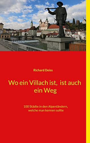 Stock image for Wo ein Villach ist, ist auch ein Weg: 100 Stdte in den Alpenlndern, welche man kennen sollte (German Edition) for sale by Lucky's Textbooks