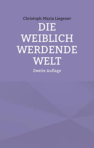 Stock image for Die weiblich werdende Welt:Zweite Auflage for sale by Blackwell's