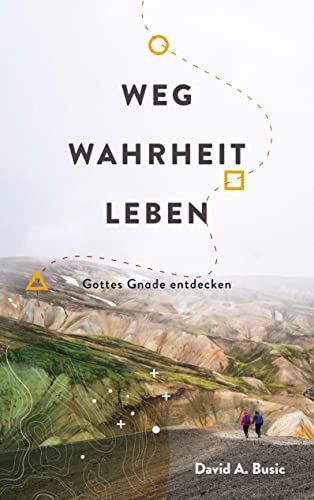 Stock image for Weg, Wahrheit, Leben: Gottes Gnade entdecken (German Edition) for sale by Lucky's Textbooks
