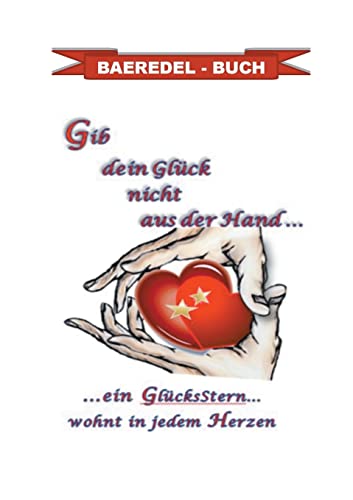 Stock image for Gib dein Glck nicht aus der Hand.: .ein GlcksStern. wohnt in jedem Herzen - Baeredel-Buch (German Edition) for sale by Lucky's Textbooks