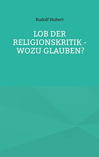Stock image for Lob der Religionskritik - Wozu glauben? for sale by PBShop.store US