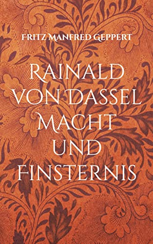 Beispielbild fr Rainald von Dassel Macht und Finsternis:Versuch einer Annherung - Eine gewagte Geschichte zum Verkauf von Blackwell's