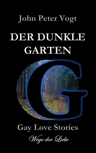 Imagen de archivo de Der dunkle Garten: Gay Love Stories - Wege der Liebe (German Edition) a la venta por Lucky's Textbooks