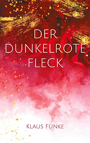 9783755785552: Der dunkelrote Fleck: Eine Mordsgeschichte