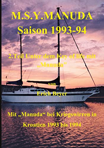 Beispielbild fr M.S.Y. Manuda Saison 1993 bis 1994:2. Teil Unter dem Key of life mit Kriegswirren in Kroatien zum Verkauf von Blackwell's