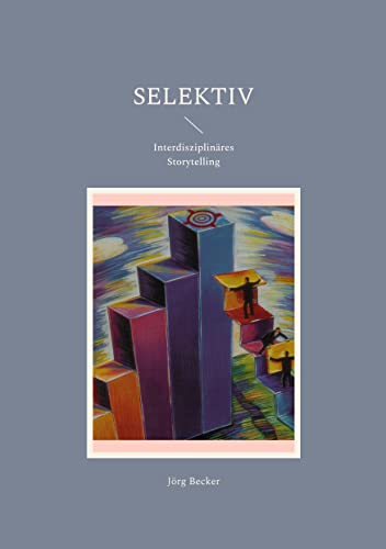 Stock image for Selektiv:Interdisziplin�res Storytelling for sale by Chiron Media