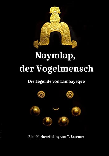 Stock image for Naymlap, der Vogelmensch:Die Legende von Lambayeque for sale by Blackwell's