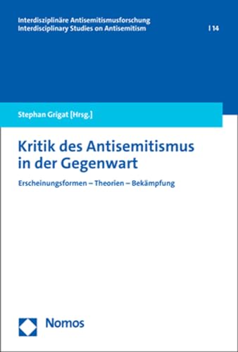 Kritik des Antisemitismus in der Gegenwart - Stephan Grigat