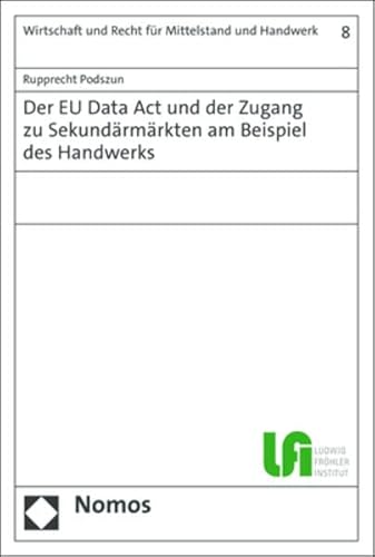 Beispielbild fr Der EU Data Act und der Zugang zu Sekundrmrkten am Beispiel des Handwerks (Wirtschaft und Recht fr Mittelstand und Handwerk) zum Verkauf von medimops